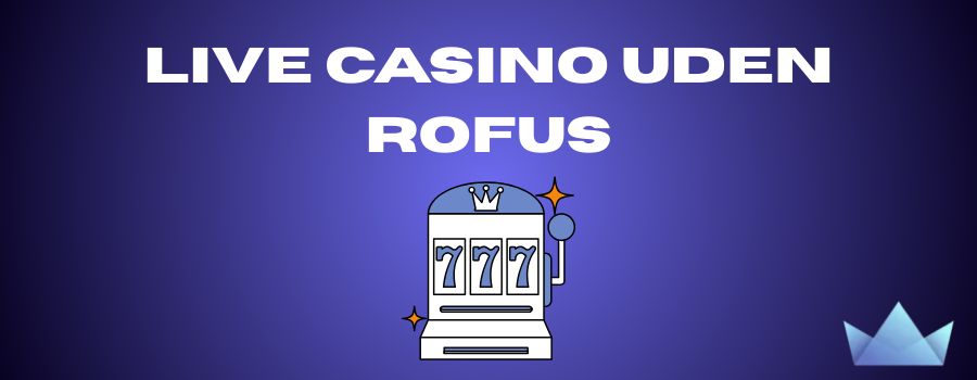 Online Casino Uden Om Rofus Din Guide til Spiloplevelser