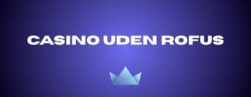Casino Uden Om Rufus En Guide til Spil uden Begrænsninger